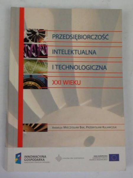 Bąk Mieczysław,   - Przedsiębiorczość intelektualna i technologiczna XXI wieku