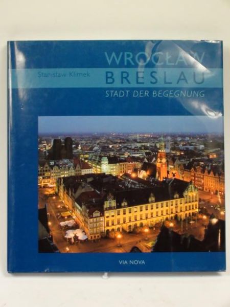Wrocław. Breslau Stadt der Begegnung