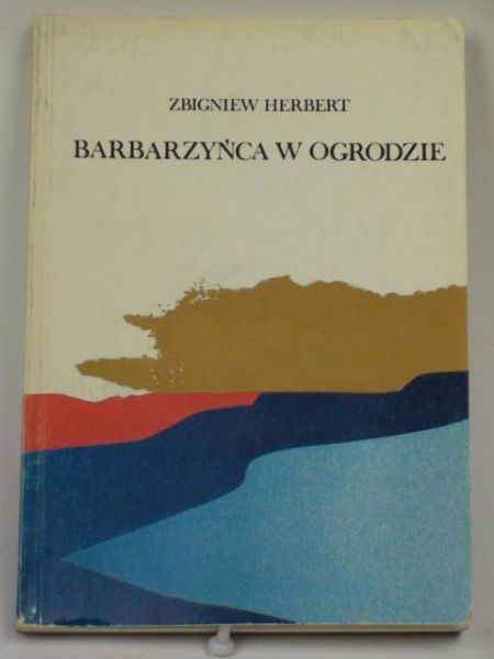 Herbert Zbigniew - Barbarzyńca w ogrodzie