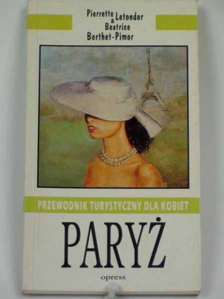 Letondor Pierrette, Berhet-Pimor Béatrice- Paryż. Przewodnik turystyczny dla kobiet