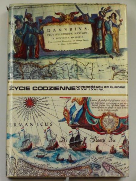 Mączak Antoni - Życie codzienne w podróżach po Europie w XVI i XVII w.