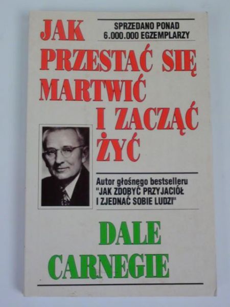 Jak przestać się martwić i zacząć żyć
