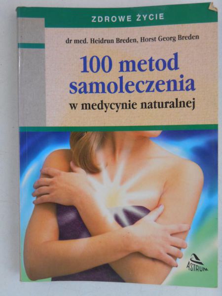 Breden Heidrun - 100 metod samoleczenia w medycynie naturalnej