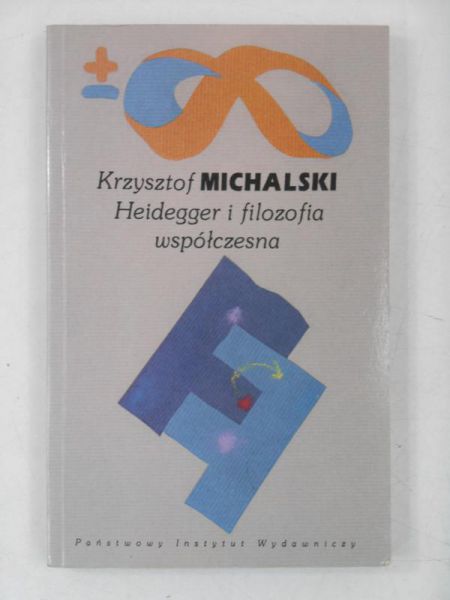Michalski Krzysztof - Heidegger i filozofia współczesna