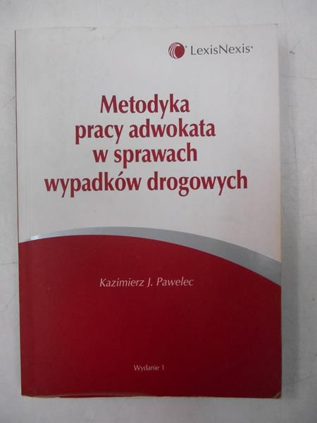 Pawelec Kazimierz J. - Metodyka pracy adwokata w sprawach wypadków drogowych