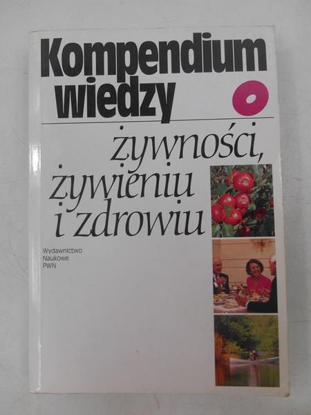 Kompendium wiedzy o żywności, żywieniu i zdrowiu
