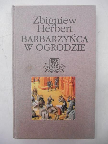 Herbert Zbigniew - Barbarzyńca w ogrodzie