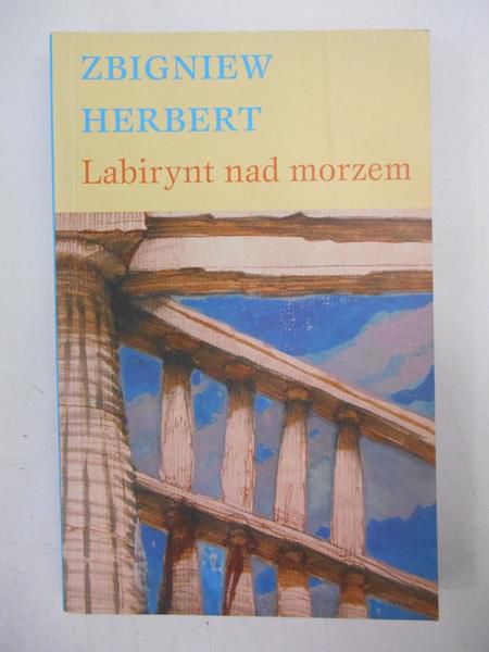 Herbert Zbigniew - Labirynt nad morzem