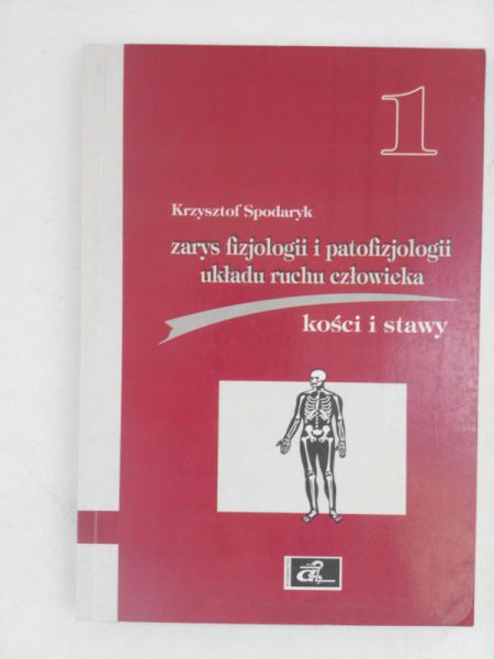 Zarys fizjologii i patofizjologii układu ruchu człowieka, Tom I