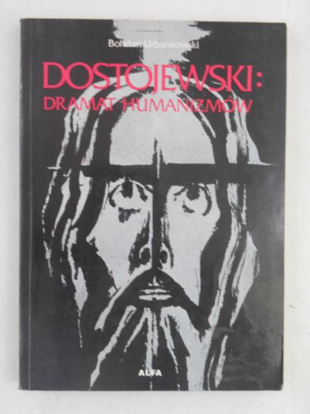 Dostojewski: Dramat humanizmów