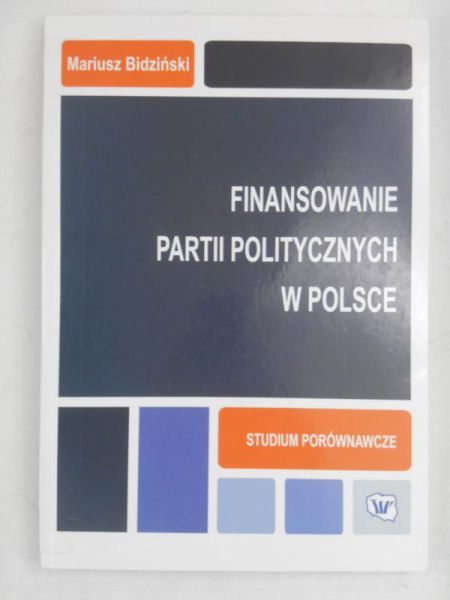 Bidziński Mariusz - Finansowanie partii politycznych w Polsce