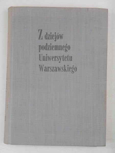 Z dziejów podziemnego Uniwersytetu Warszawskiego