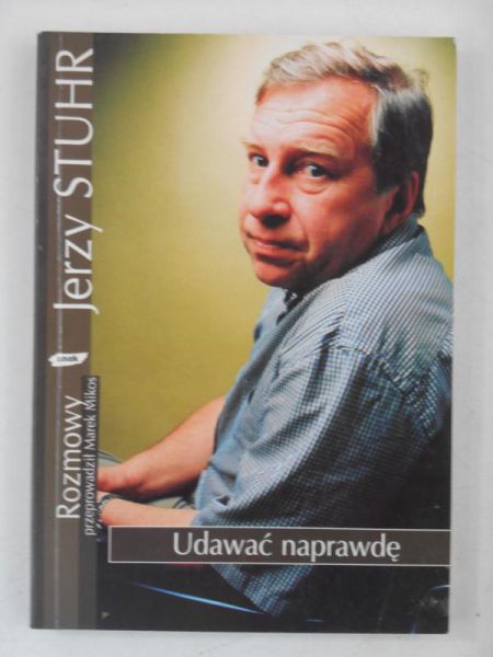 Stuhr Jerzy - Udawać naprawdę