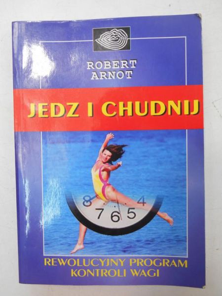 Arnot Robert - Jedz i chudnij