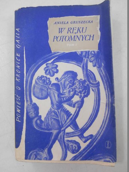 W ręku potomnych, Tom I