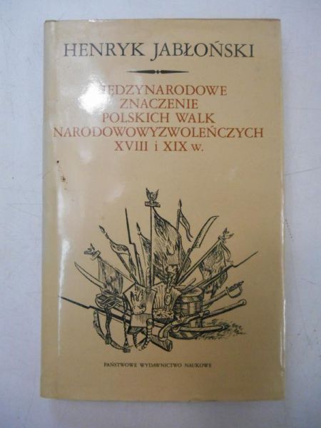 Międzynarodowe znaczenie polskich walk narodowowyzwoleńczych XVIII i XIX w.