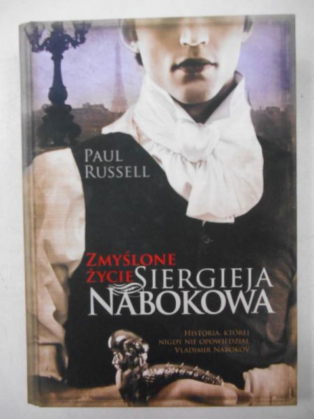 Russel Paul - Zmyślone życie Siergieja Nabokowa