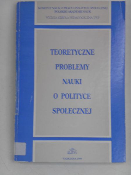 Auleytner Julian (red.) - Teoretyczne problemy nauki o polityce społecznej