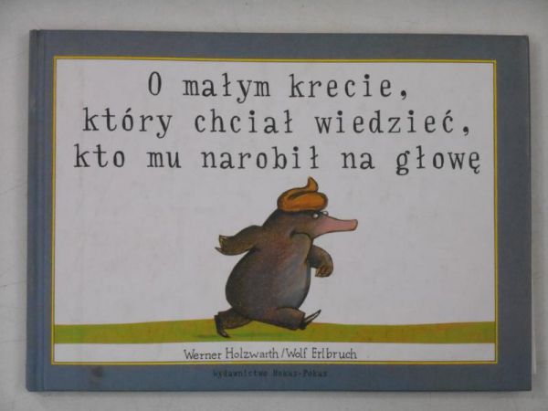 O małym krecie, który chciał wiedzieć kto mu narobił na głowę