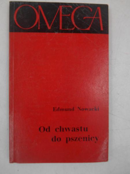 Nowacki Edmund - Od chwastu do pszenicy
