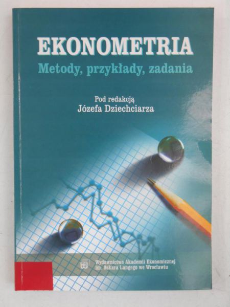 Dziechciarz Józef - Ekonometria. Metody, przykłady, zadania