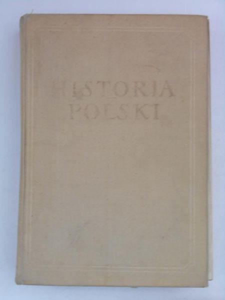 Historia Polski. T. I do 1764 roku