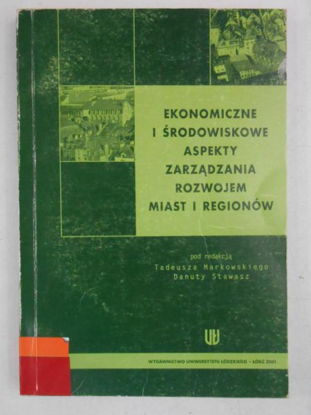 Ekonomiczne i środowiskowe aspekty zarządzania rozwojem miast i regionów