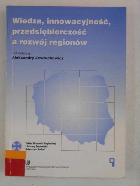 Wiedza, innowacyjność, przedsiębiorczość a rozwój regionów