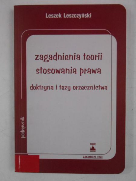 Leszczyński Leszek - Zagadnienia teorii stosowania prawa