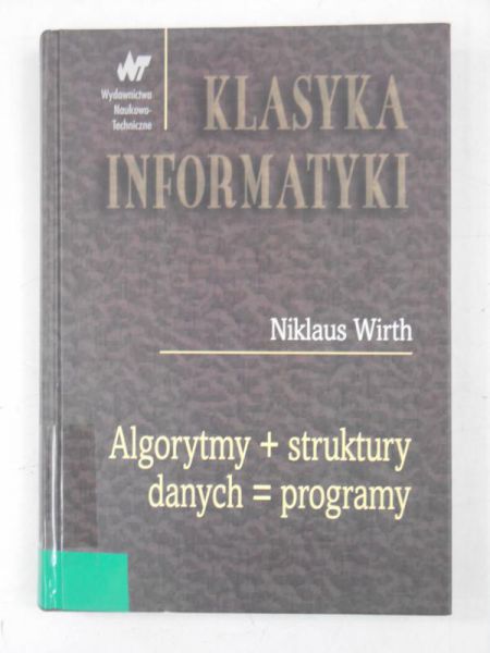 Algorytmy + struktury danych = programy. Klasyka informatyki