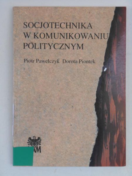 Pawełczyk Piotr  - Socjotechnika w komunikowaniu politycznym
