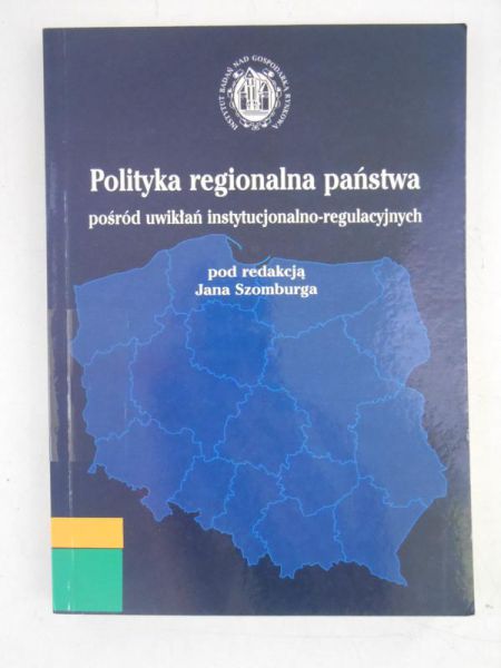 Polityka regionalna państwa pośród uwikłań instytucjonalno-regulacyjnych