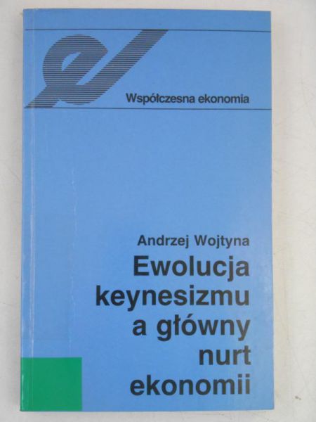 Ewolucja Keynesizmu a główy nurt ekonomi