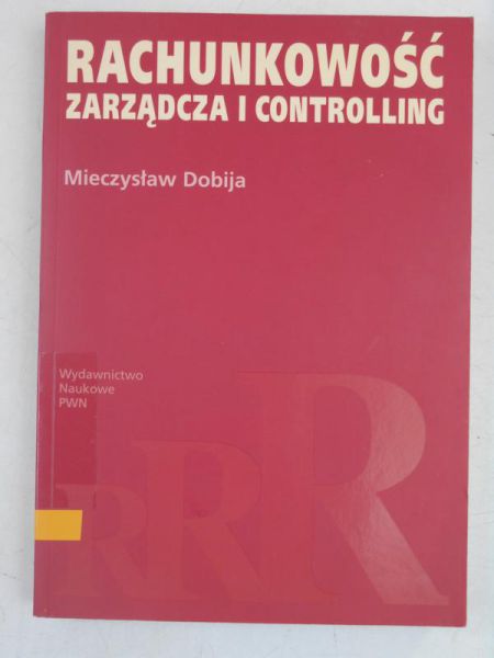 Dobija Mieczysław - Rachunkowość zarządcza i controlling