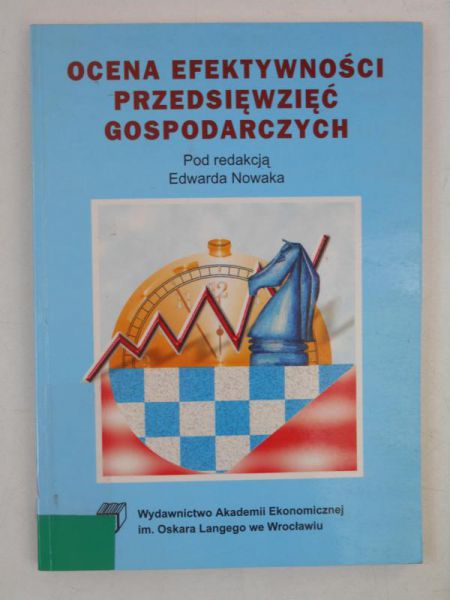 Nowak Edward (red.) - Ocena efektywności przedsięwzięć gospodarczych