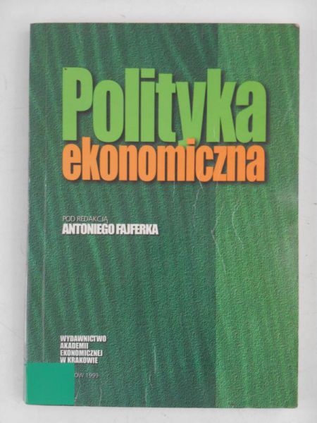 Fajferek Antoni (red.)- Polityka ekonomiczna