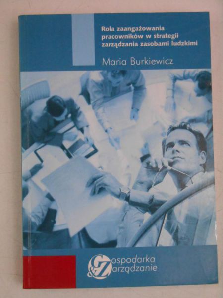 Burkiewicz Maria - Rola zaangażowania pracowników w strategii zarządzania zasobami ludzi