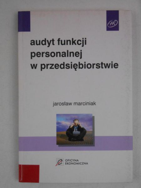 Marciniak Jarosław - Audyt funkcji personalnej w przedsiębiorstwie