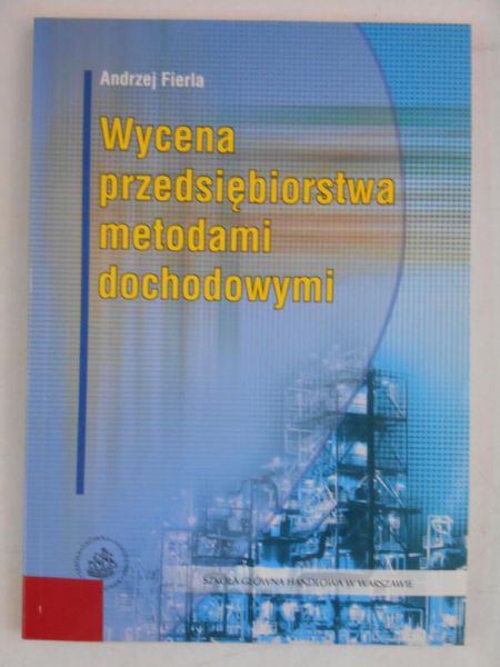 Fierla Andrzej - Wycena przedsiębiorstwa metodami dochodowymi