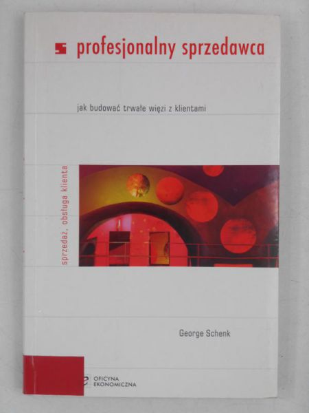 Profesjonalny sprzedawca. Jak budować trwałe więzi z klientami