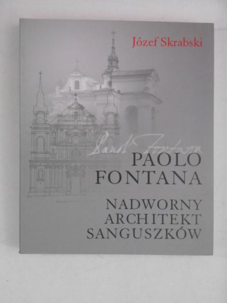 Paolo Fontana. Nadworny architekt Sanguszków