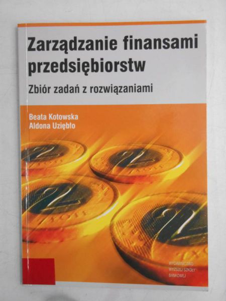 Zarządzanie finansami przedsiębiorstw. Zbiór zadań z rozwiązaniami