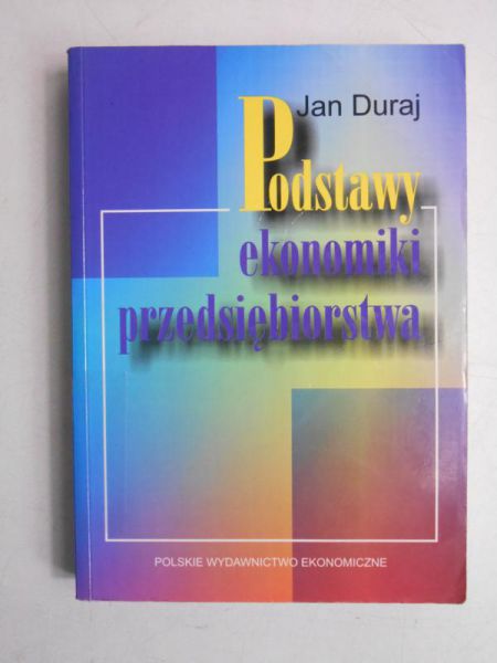 Duraj Jan - Podstawy ekonomiki przedsiębiorstwa
