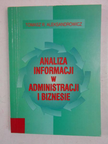 Aleksandrowicz Tomasz R. - Analiza informacji w administracji i biznesie