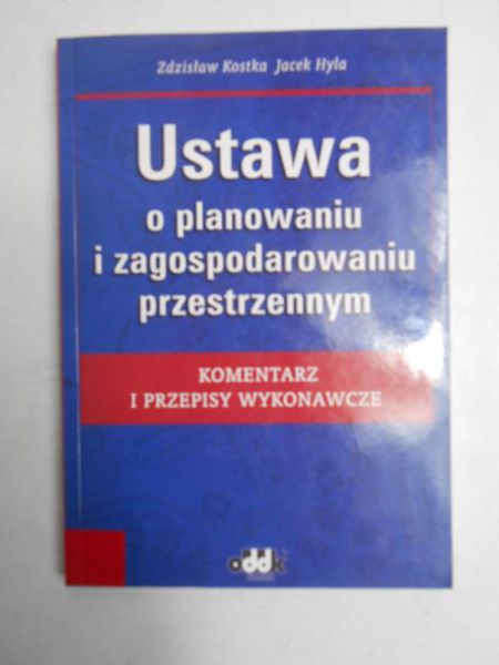 Kostka Zdzisław - Ustawa o planowaniu i zagospodarowaniu przestrzennym