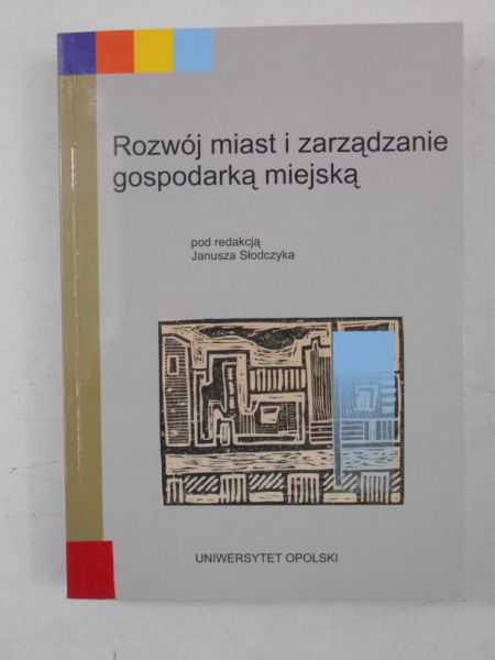 Słodczyk Janusz (red.) - Rozwój miast i zarządzanie gospodarką miejską