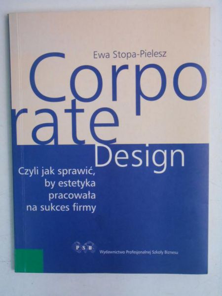 Corporate Design czyli jak sprawić, by estetyka pracowała na sukces firmy