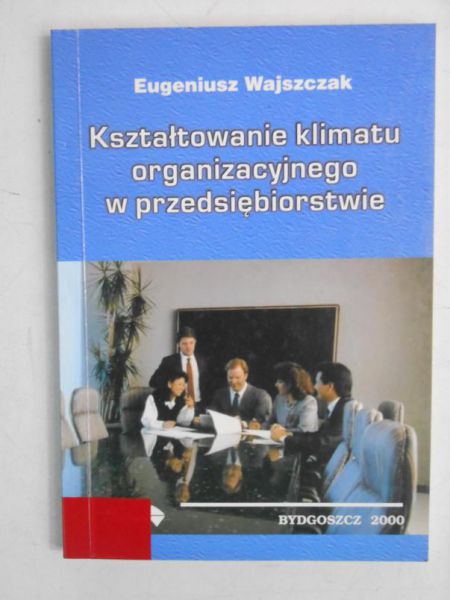Kształtowanie klimatu organizacyjnego w przedsiębiorstwie