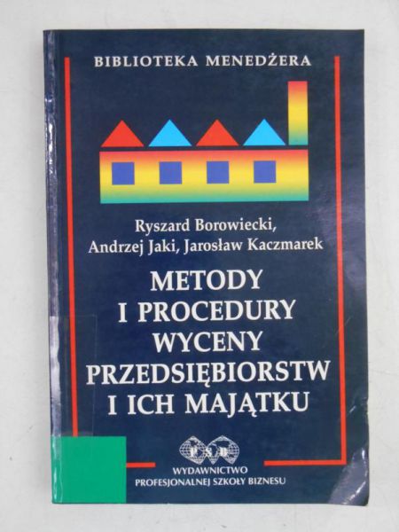 Metody i procedury wyceny przedsiębiorstw i ich majątku