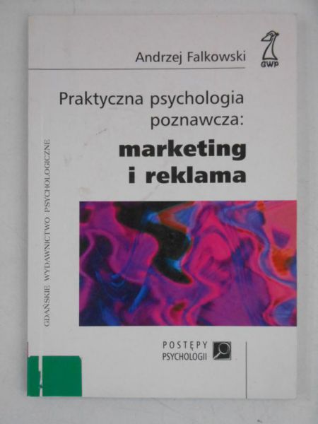 Praktyczna psychologia poznawcza: marketing i reklama